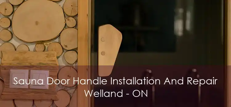 Sauna Door Handle Installation And Repair Welland - ON